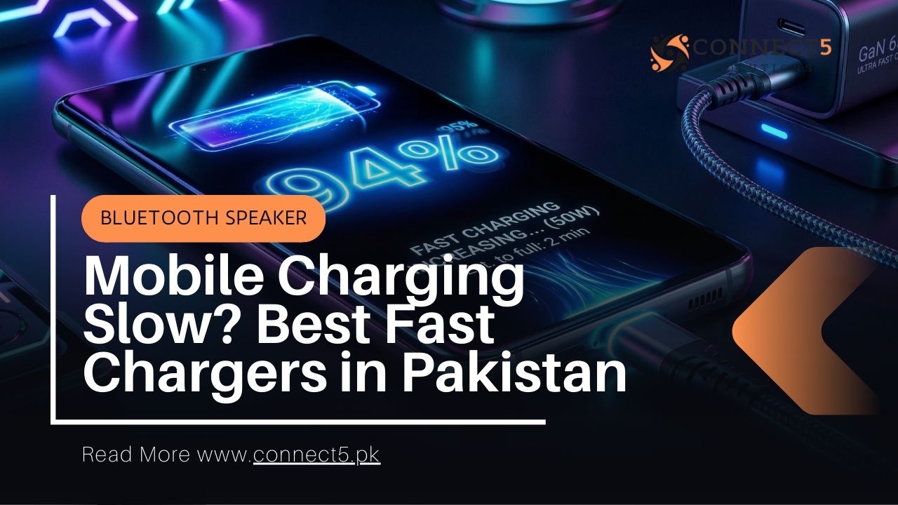 Mobile Charging Slow? Best Fast Chargers in Pakistan
