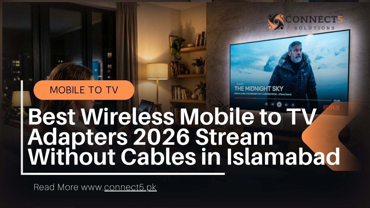 Best Wireless Mobile to TV Adapters 2026: Stream Without Cables in Islamabad